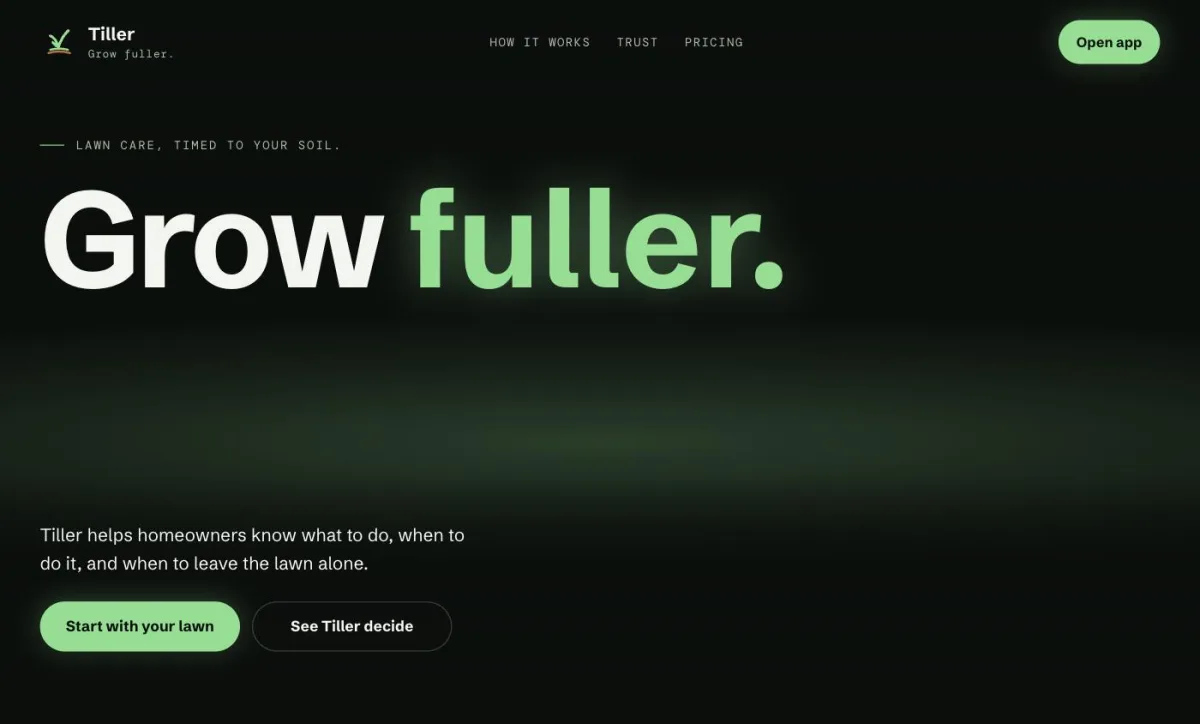 The Tiller homepage: a dark hero reading Grow fuller., with the line Tiller helps homeowners know what to do, when to do it, and when to leave the lawn alone.